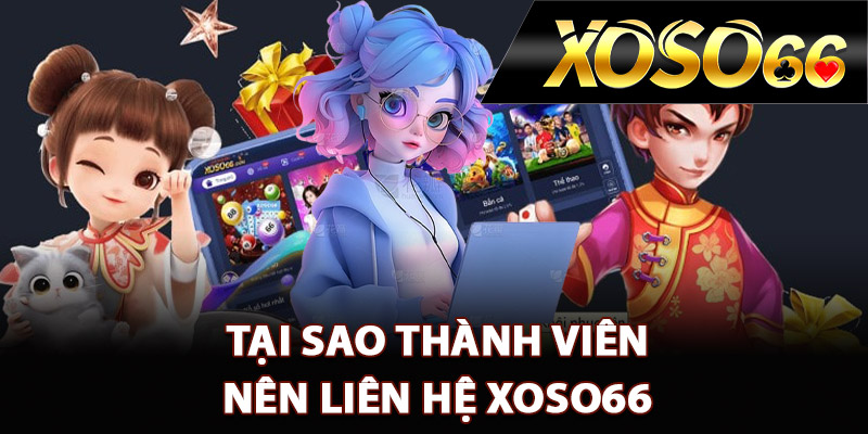 Liên Hệ XOSO66 – Đội Ngũ CSKH Luôn Sẵn Sàng Phục Vụ 1 Tại sao thành viên nên liên hệ XOSO66